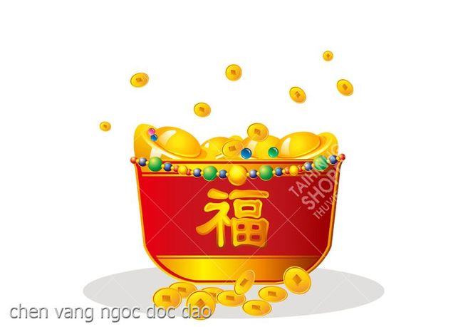 chen vang ngoc doc dao